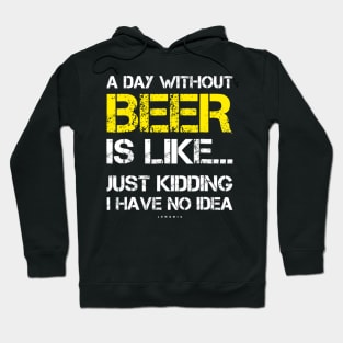 A Day Without Beer Funny Beer Lover Gift Tee Shirts Hoodie